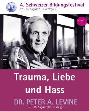 Peter Levine - Trauma, Liebe und Hass