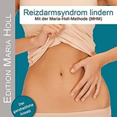 Reizdarmsyndrom lindern Mit der Maria-Holl-Methode (MHM)